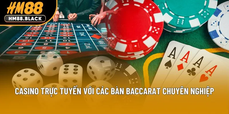 Casino trực tuyến với các bàn baccarat chuyên nghiệp