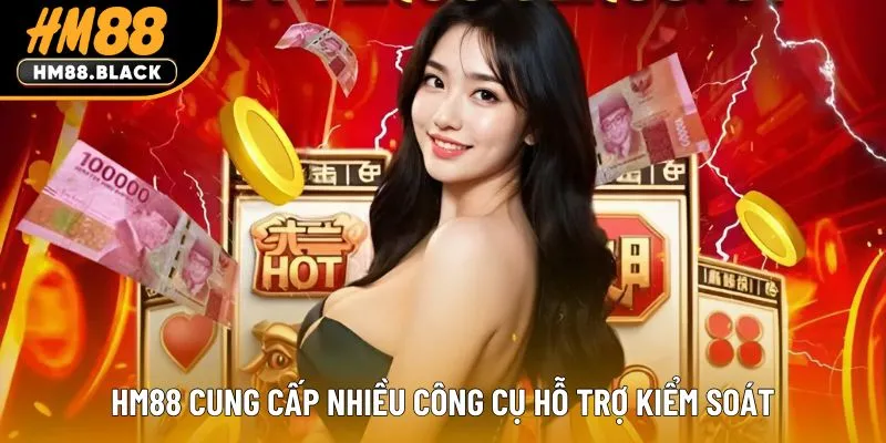 HM88 cung cấp nhiều công cụ hỗ trợ kiểm soát