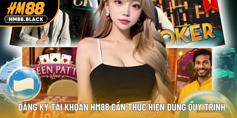 Đăng ký tài khoản HM88 cần thực hiện đúng quy trình