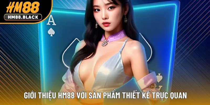 Giới thiệu HM88 với sản phẩm thiết kế trực quan