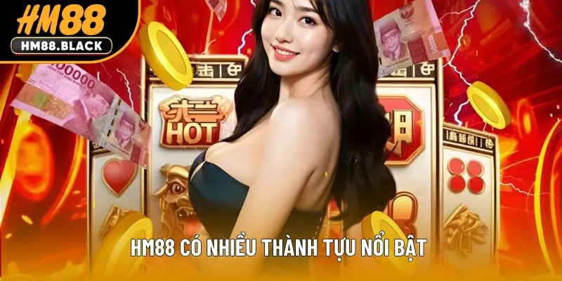 HM88 có nhiều thành tựu nổi bật