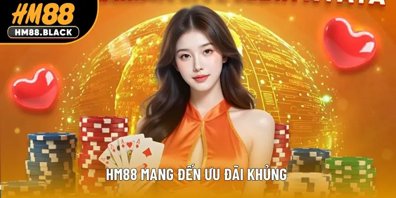 HM88 mang đến ưu đãi khủng