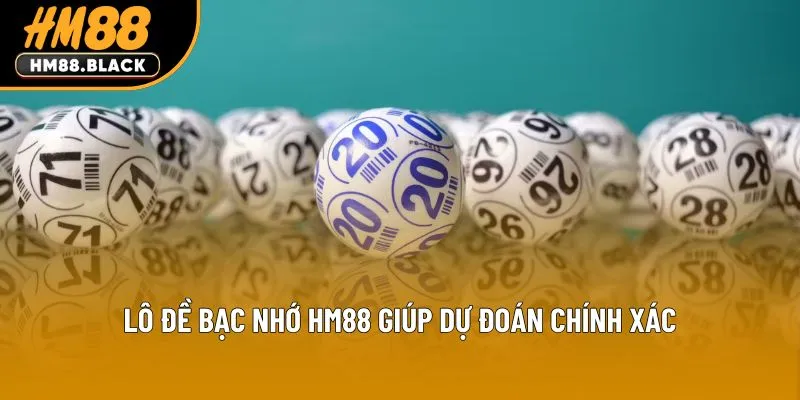 Lô đề bạc nhớ HM88 giúp dự đoán chính xác