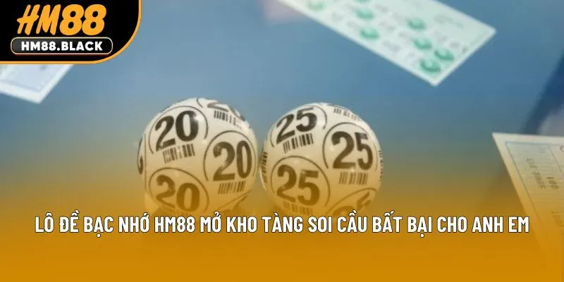 Lô Đề Bạc Nhớ Hm88 Mở Kho Tàng Soi Cầu Bất Bại Cho Anh Em