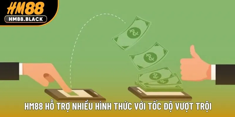 HM88 hỗ trợ nhiều hình thức với tốc độ vượt trội