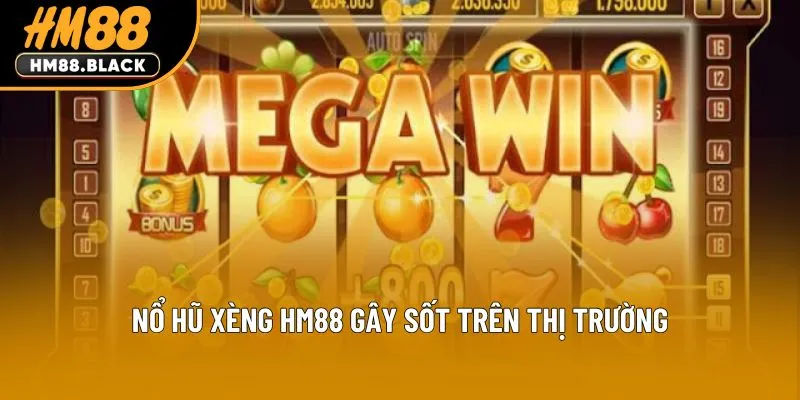 Nổ hũ xèng HM88 gây sốt trên thị trường