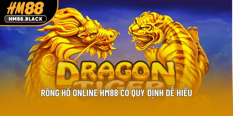 Rồng Hổ Online Hm88 có quy định dễ hiểu