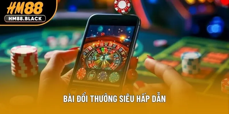 Bài đổi thưởng siêu hấp dẫn