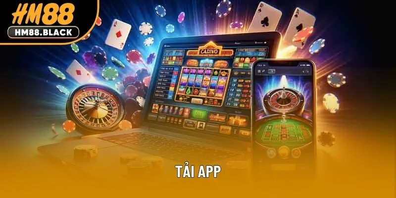 Tải App HM88 – Trải Nghiệm Cá Cược Mượt Mà Mọi Lúc Mọi Nơi
