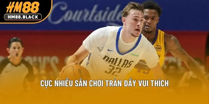 Cực nhiều sân chơi tràn đầy vui thích