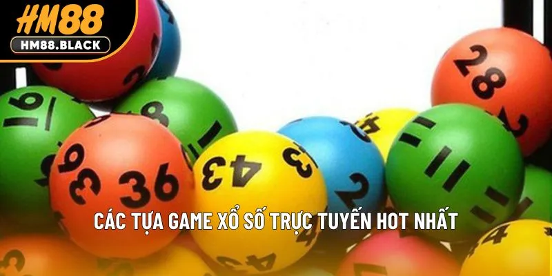 Tổng hợp các tựa game xổ số trực tuyến HOT nhất thị trường