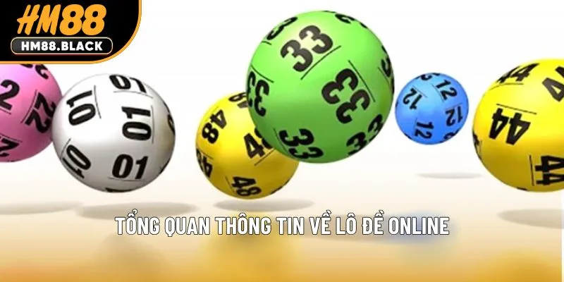Tổng quan các thông tin chi tiết về trò chơi lô đề online
